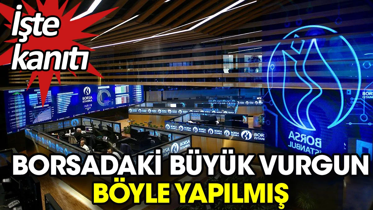 Borsadaki büyük vurgun böyle yapılmış