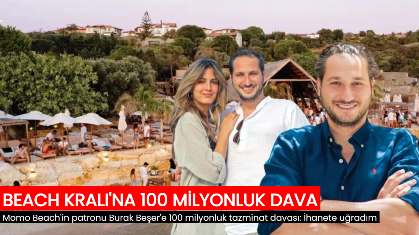 Momo Beach'in patronu Burak Beşer'e 100 milyonluk tazminat davası