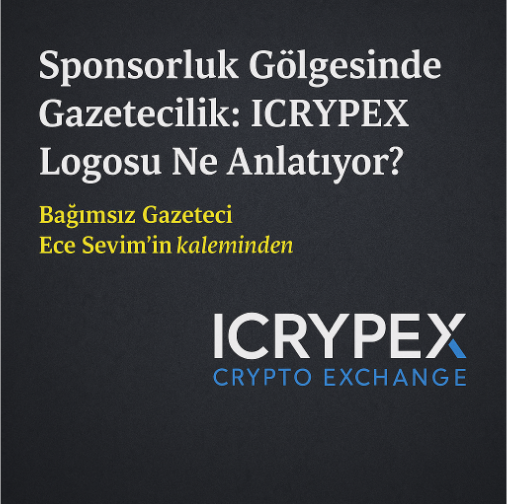 Sponsorluk Gölgesinde Gazetecilik: ICRYPEX Logosu Ne Anlatıyor?