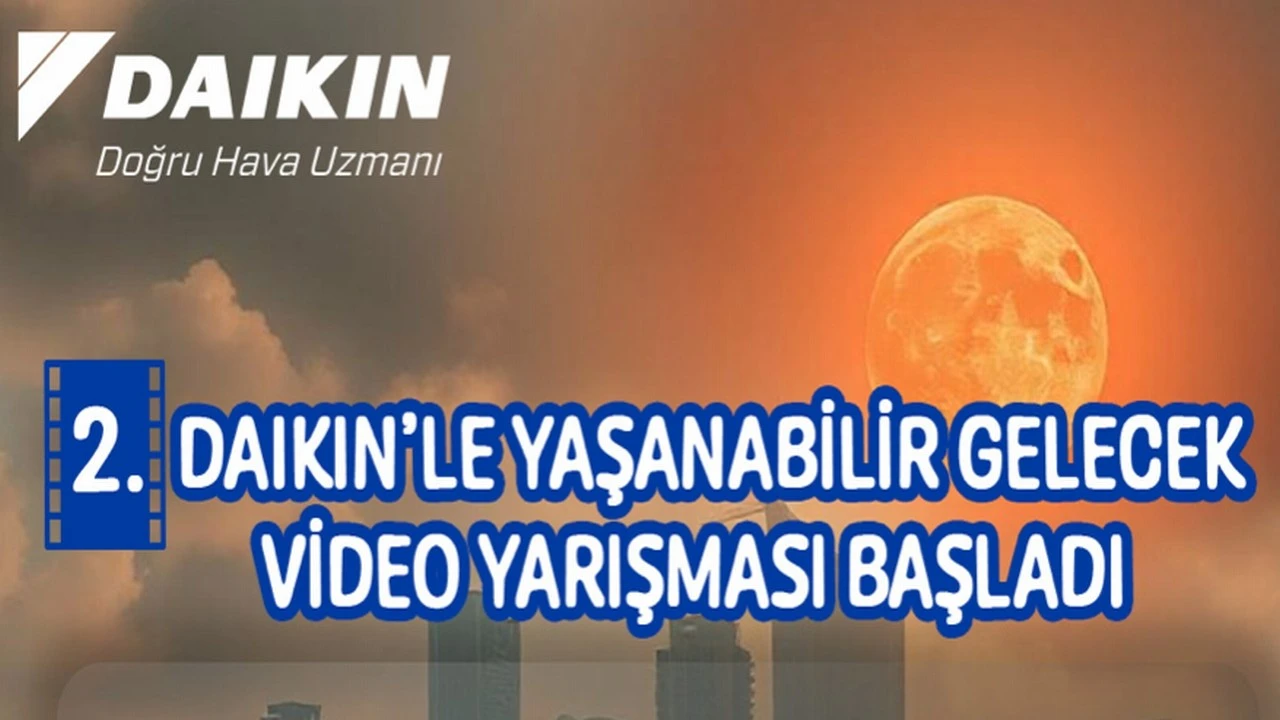 Daikin'le Yaşanabilir Gelecek Video Yarışması başlıyor