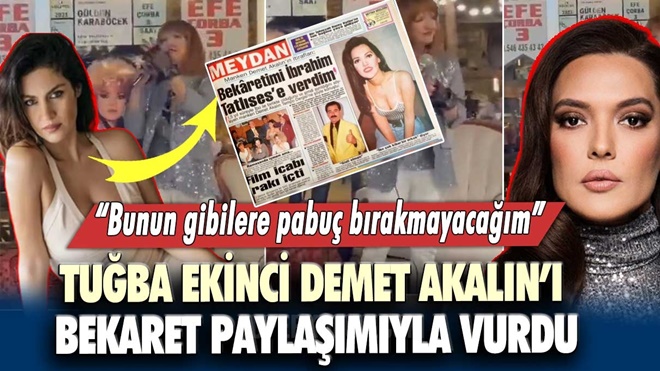 Tuğba Ekinci şarkıcı Demet Akalın'ı bekaret haberiyle vurdu