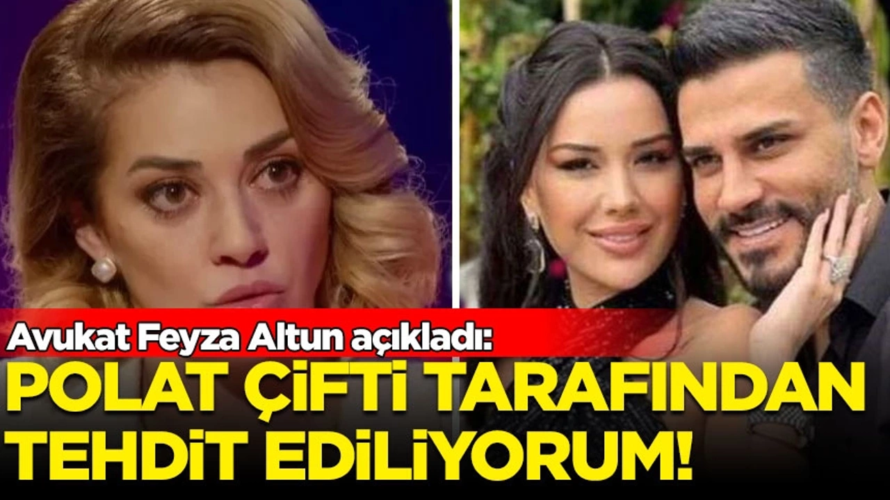 Avukat Feyza Altun, Polat ailesi tarafından tehdit edildiğini açıkladı