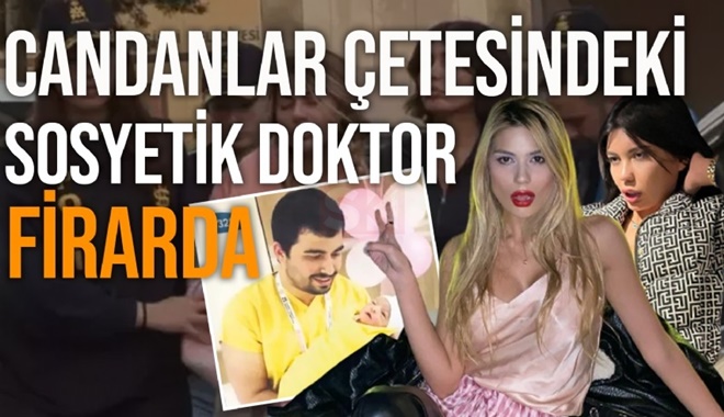 Candan Kardeşler çetesindeki sosyetik doktor firarda