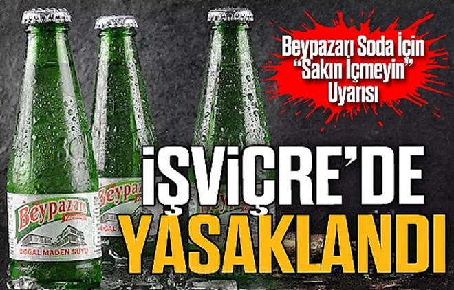 Beypazarı Maden Suyu'nun satışı İsviçre'de yasaklandı