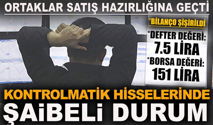 Kontrolmatik hisselerinde şaibeli durum