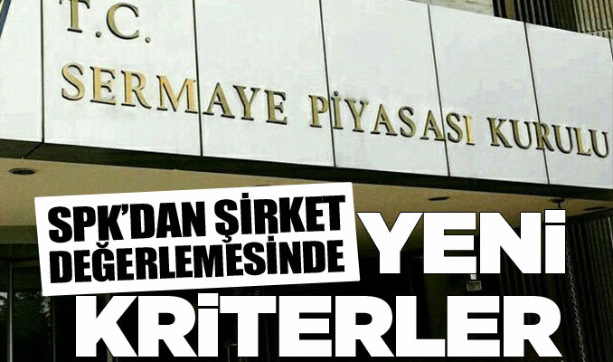 SPK’dan şirket değerlemesinde yeni kriterler