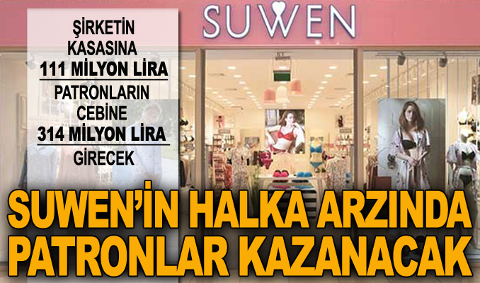 Suwen’in halka arzında patronlar kazanacak